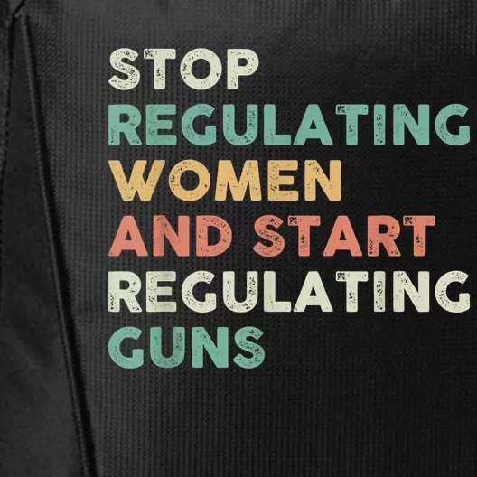 Stop Regulating Women And Start Regulating Guns Gun Control Women's Rights City Backpack