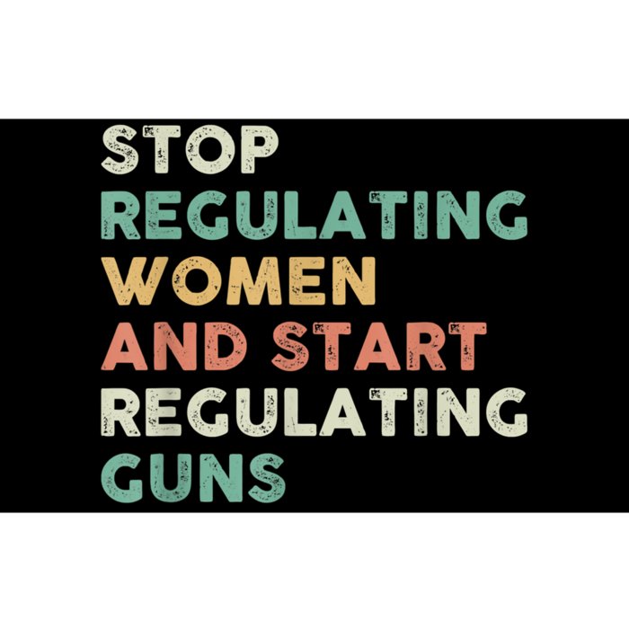 Stop Regulating Women And Start Regulating Guns Gun Control Women's Rights Bumper Sticker