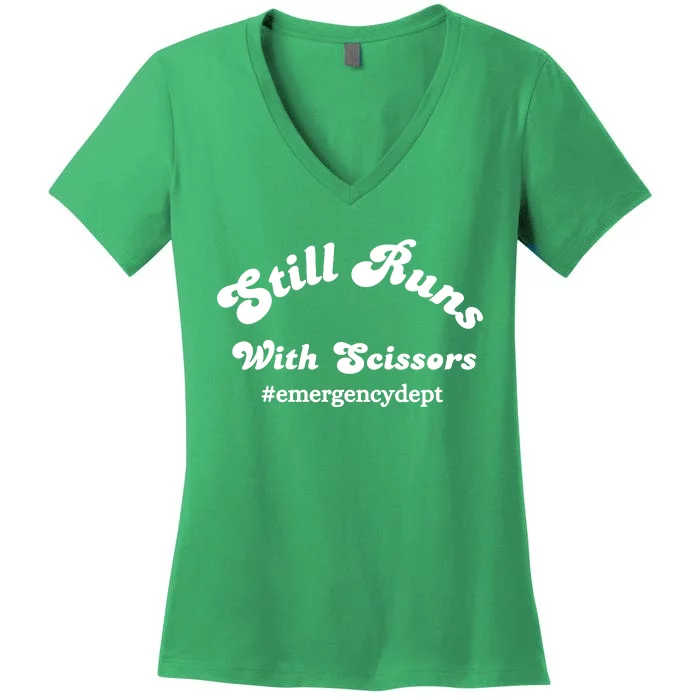 Still Runs With Scissors Funny Nurse Emergency Room Women's V-Neck T-Shirt