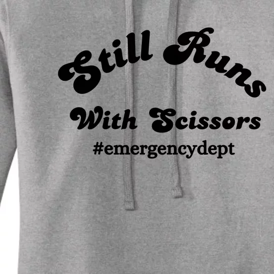 Still Runs With Scissors Funny Nurse Emergency Room Women's Pullover Hoodie