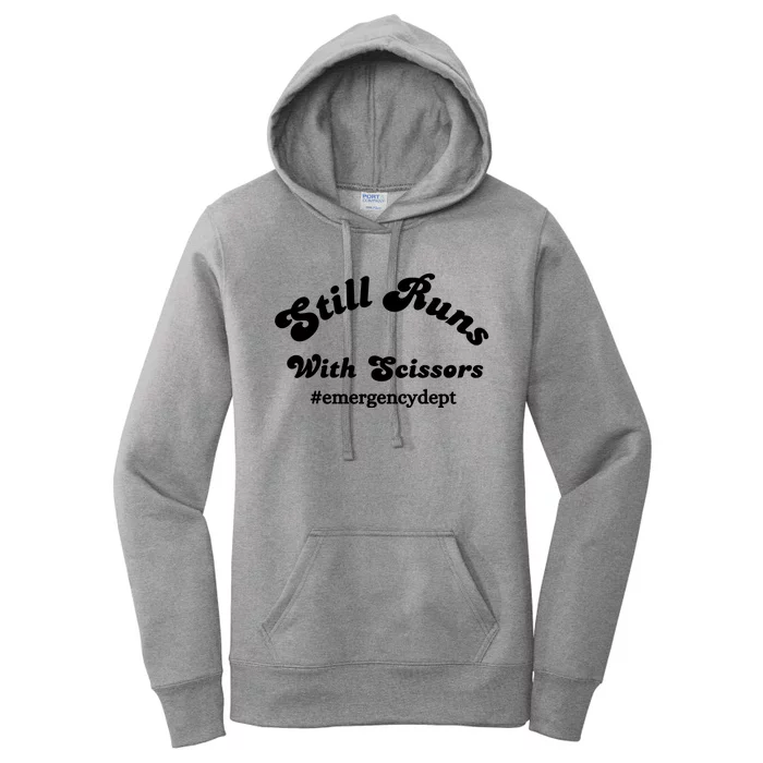 Still Runs With Scissors Funny Nurse Emergency Room Women's Pullover Hoodie