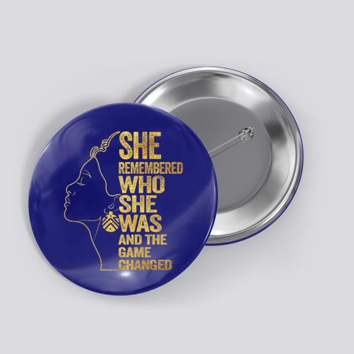 She Remembered Who She Was And The Game Changed Great Gift Button