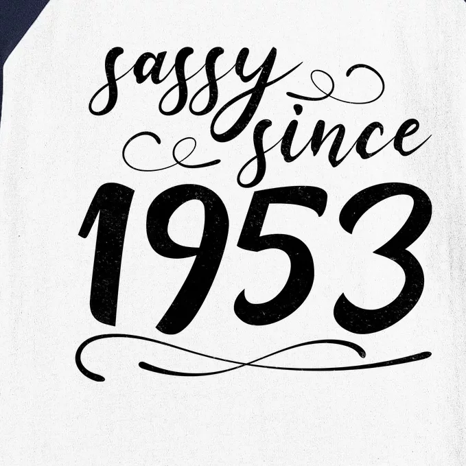 Sassy Since 1953 Birthday 70th Birthday Baseball Sleeve Shirt