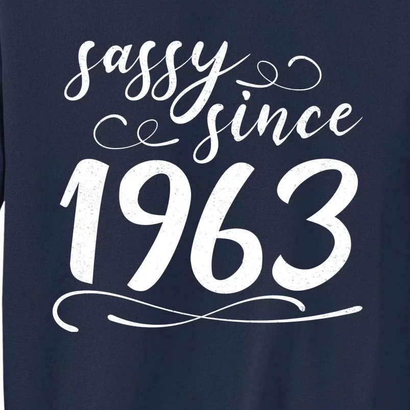 Sassy Since 1963 Birthday 60th Birthday Tall Sweatshirt