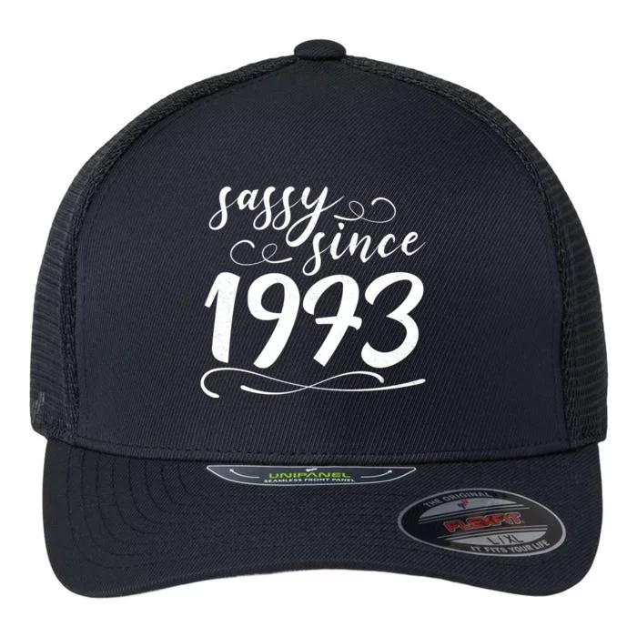 Sassy Since 1973 Birthday 50th Birthday Flexfit Unipanel Trucker Cap