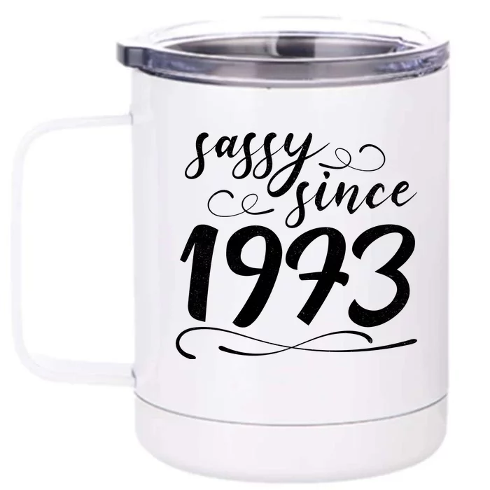 Sassy Since 1973 Birthday 50th Birthday Front & Back 12oz Stainless Steel Tumbler Cup