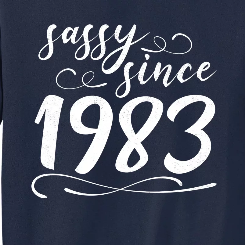 Sassy Since 1983 Birthday 40th Birthday Tall Sweatshirt