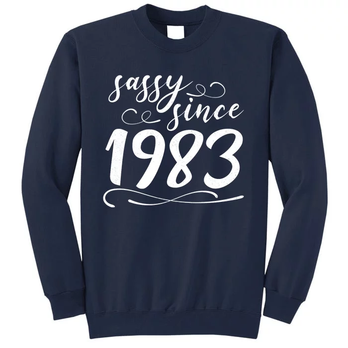 Sassy Since 1983 Birthday 40th Birthday Tall Sweatshirt