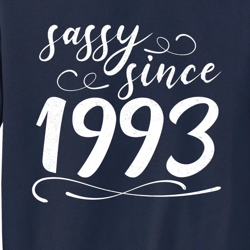 Sassy Since 1993 Birthday 30th Birthday Tall Sweatshirt