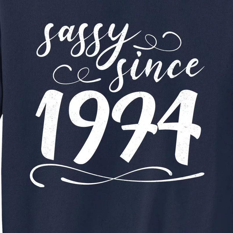 Sassy Since 1974 Birthday 50th Birthday Tall Sweatshirt