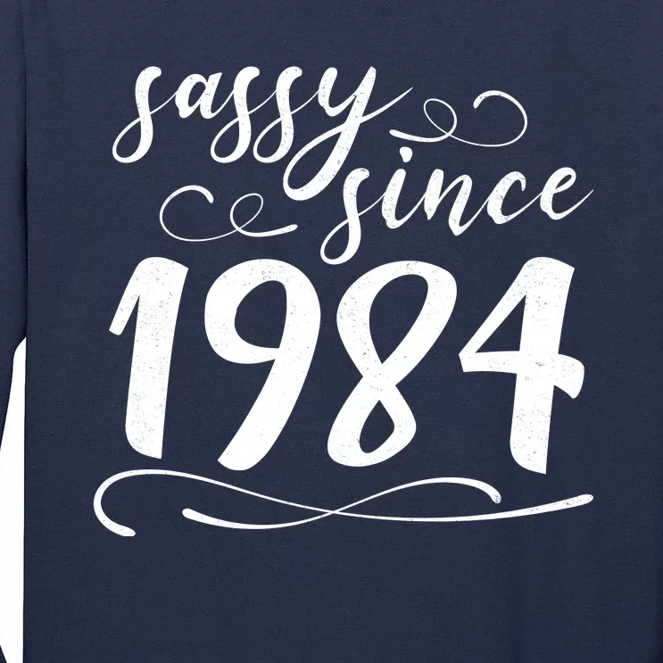 Sassy Since 1984 Birthday 40th Birthday Tall Long Sleeve T-Shirt