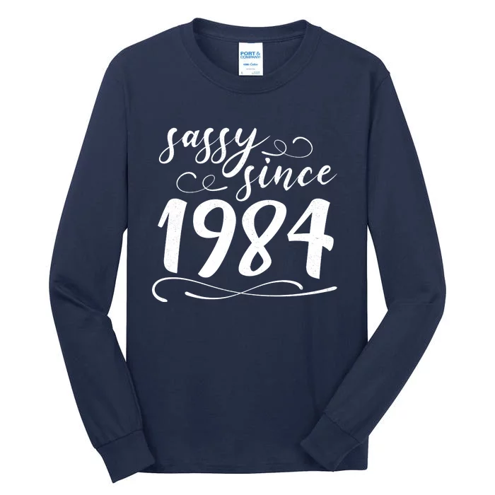 Sassy Since 1984 Birthday 40th Birthday Tall Long Sleeve T-Shirt