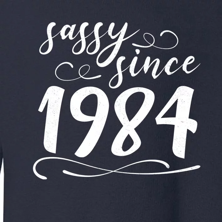 Sassy Since 1984 Birthday 40th Birthday Toddler Sweatshirt