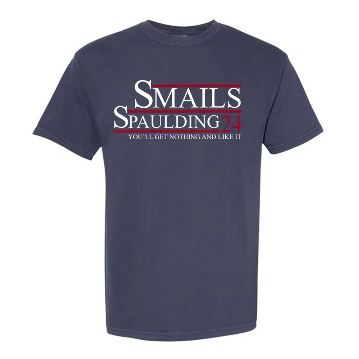 Smails Spaulding 2024 You'll Get Nothing And Like It Garment-Dyed Heavyweight T-Shirt