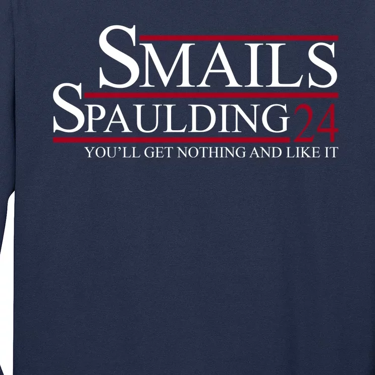 Smails Spaulding 2024 You'll Get Nothing And Like It Long Sleeve Shirt