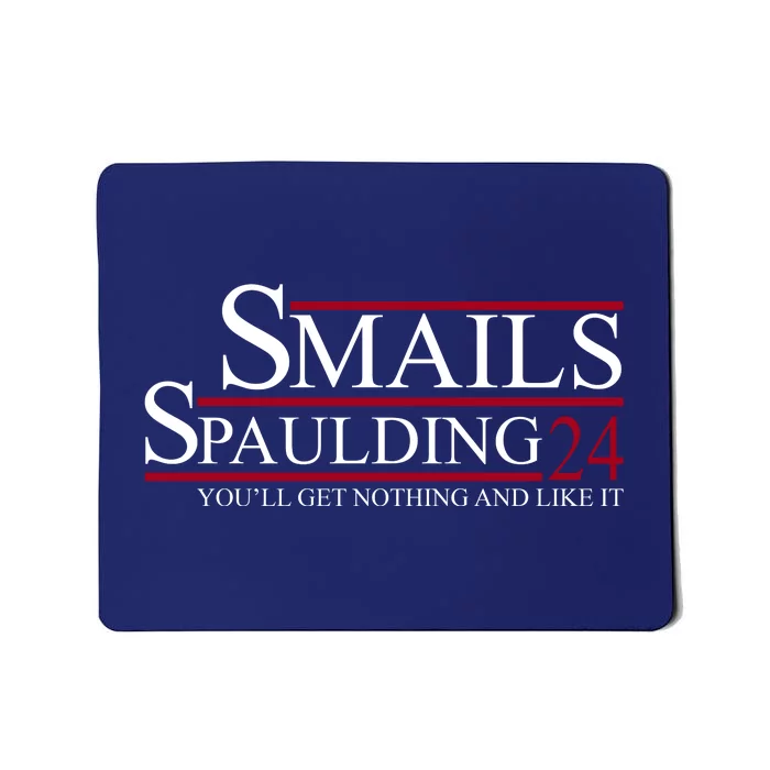 Smails Spaulding 2024 You'll Get Nothing And Like It Mousepad