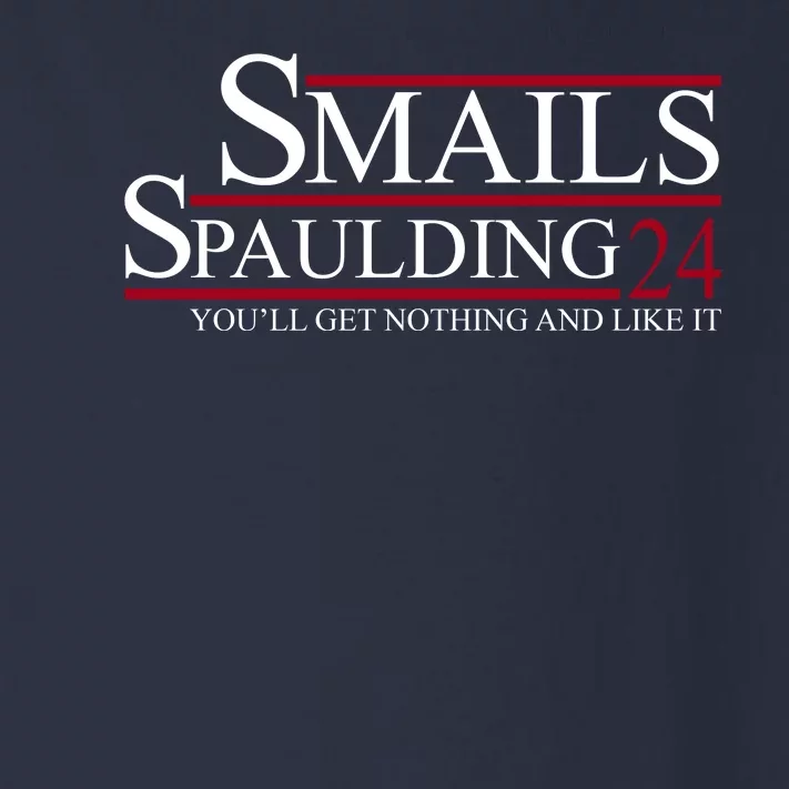 Smails Spaulding 2024 You'll Get Nothing And Like It Toddler Long Sleeve Shirt