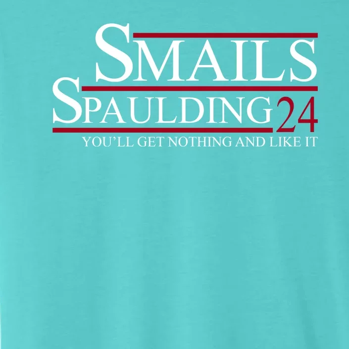 Smails Spaulding 2024 You'll Get Nothing And Like It ChromaSoft Performance T-Shirt