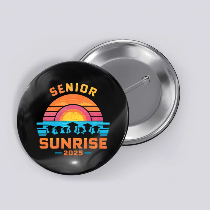 Senior Sunrise 2025 Seniors Shirts Of Class Graduation Button