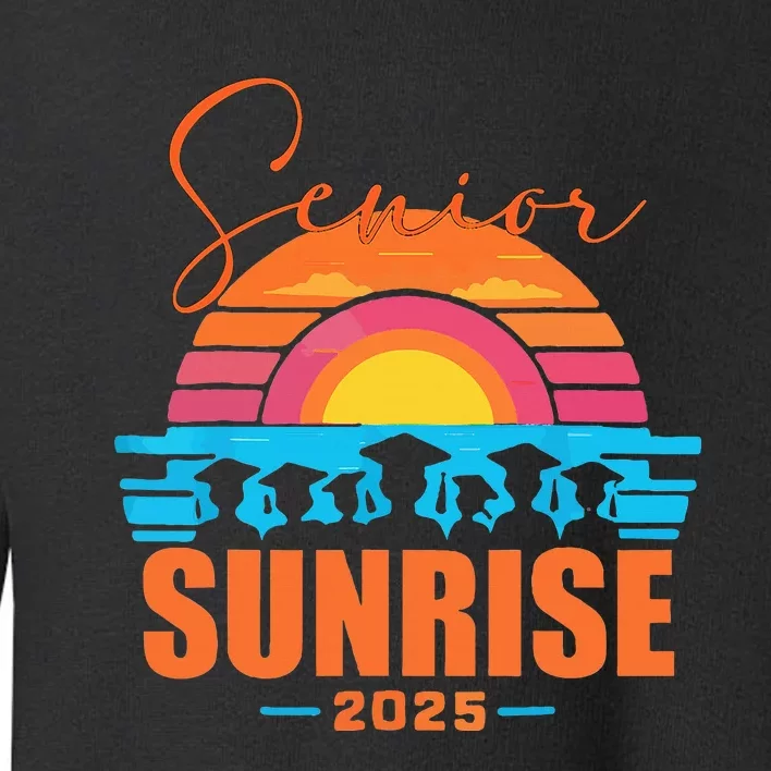 Senior Sunrise 2025 Seniors Of Class Graduation Toddler Sweatshirt