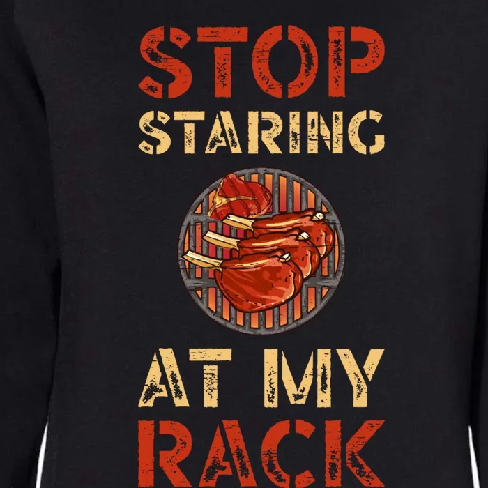 Stop Staring At My Rack Barbecue Grill Griller Grillfather Gift Womens California Wash Sweatshirt