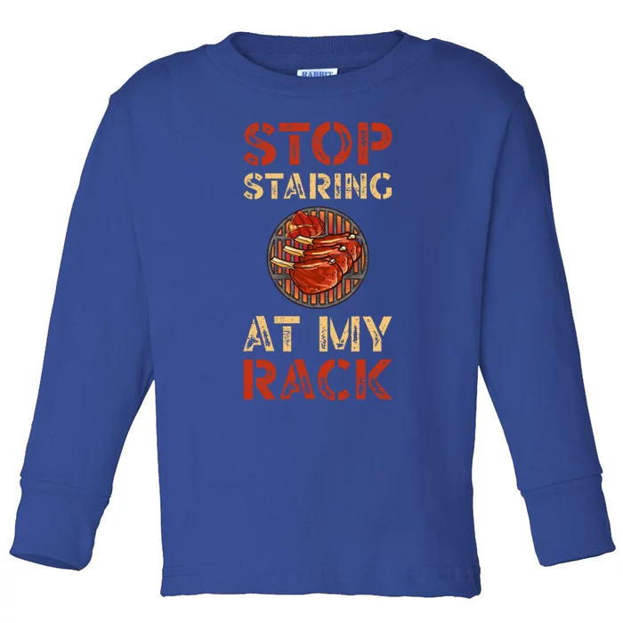 Stop Staring At My Rack Barbecue Grill Griller Grillfather Gift Toddler Long Sleeve Shirt