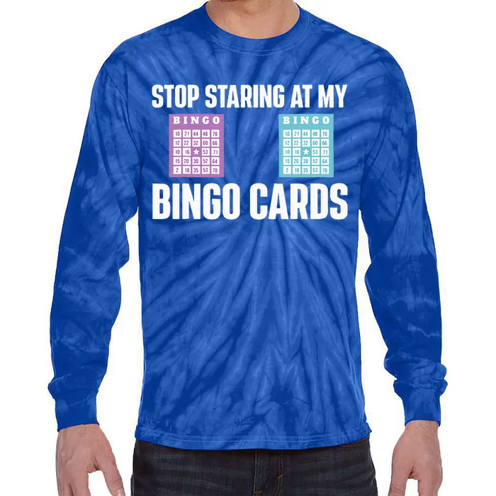 Stop Staring At My Bingo Cards Bingo Lover Gambler Gambling Tie-Dye Long Sleeve Shirt