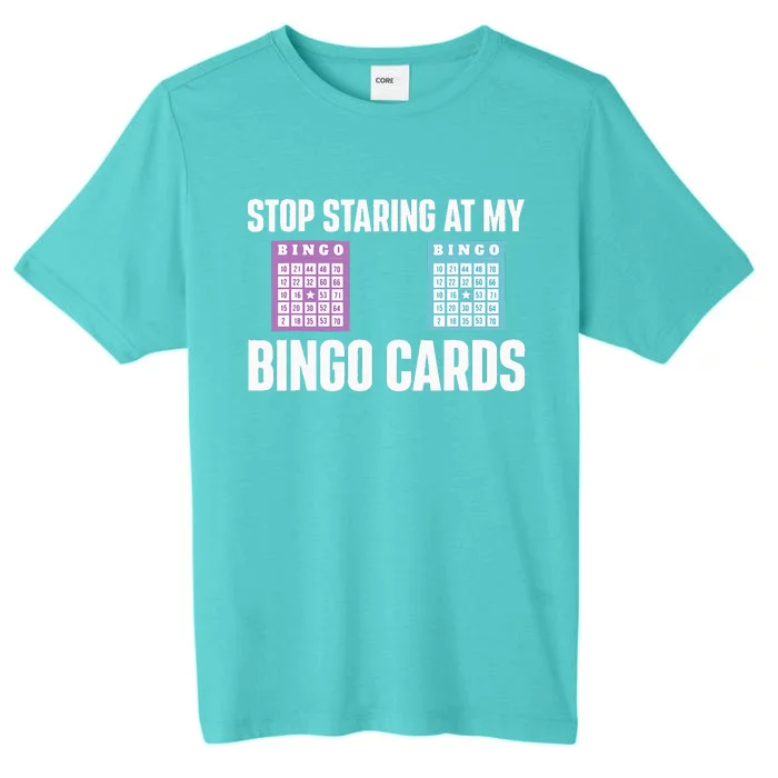 Stop Staring At My Bingo Cards Bingo Lover Gambler Gambling ChromaSoft Performance T-Shirt