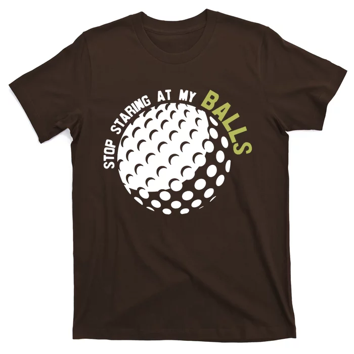 Stop Staring At My Balls Golf T-Shirt