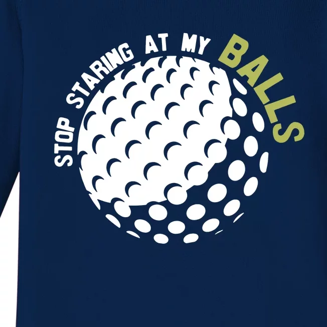 Stop Staring At My Balls Golf Baby Long Sleeve Bodysuit