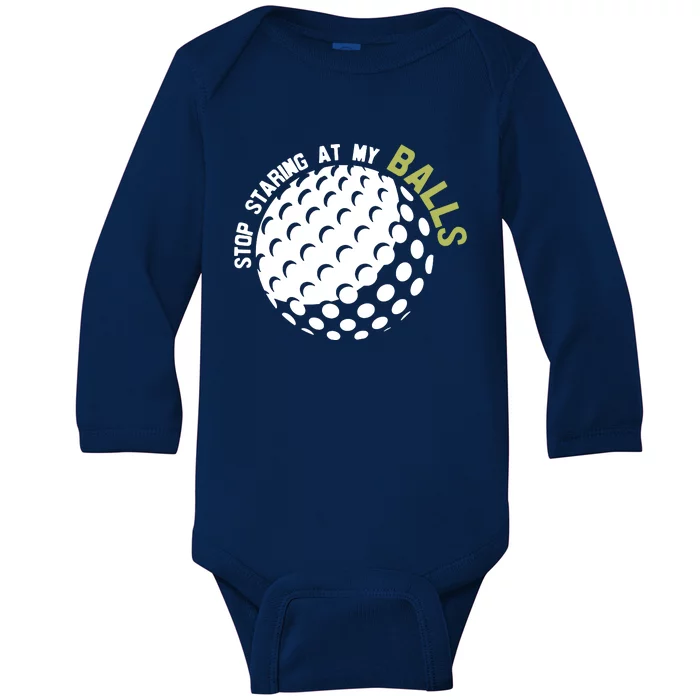 Stop Staring At My Balls Golf Baby Long Sleeve Bodysuit