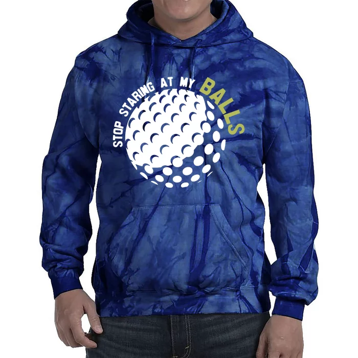 Stop Staring At My Balls Golf Tie Dye Hoodie