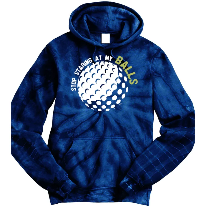 Stop Staring At My Balls Golf Tie Dye Hoodie