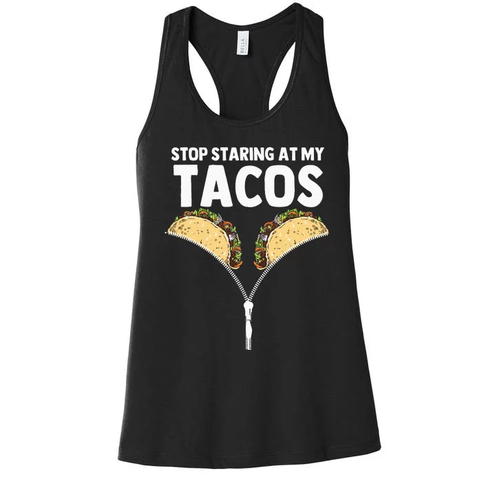 Stop Staring At My Tacos Funny Mexican Taco Cinco De Mayo Women's Racerback Tank