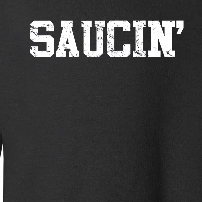 Saucin Toddler Sweatshirt