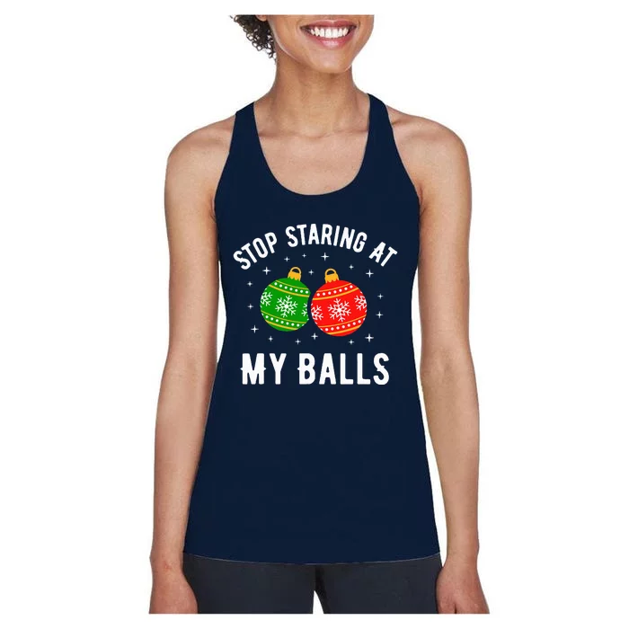 Stop Staring At My Balls Funny Dirty Christmas Women's Racerback Tank