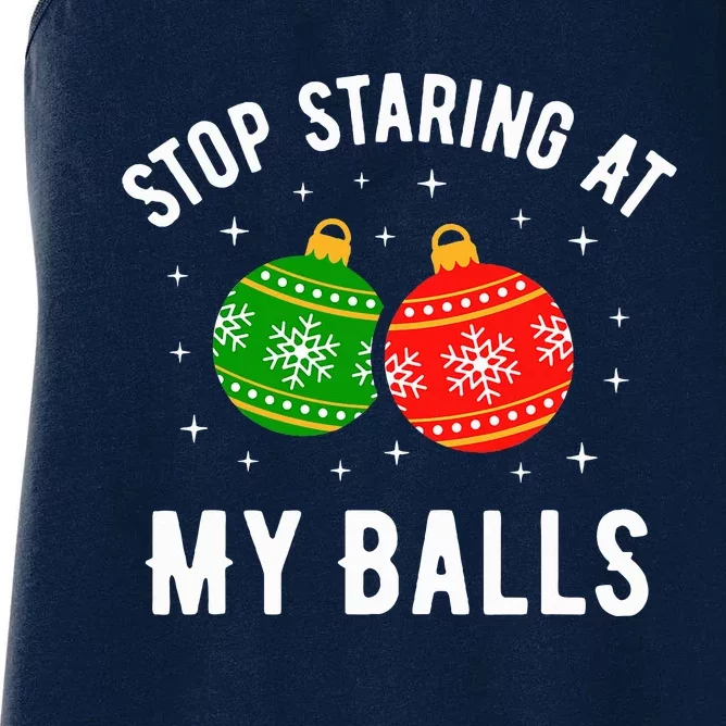 Stop Staring At My Balls Funny Dirty Christmas Women's Racerback Tank