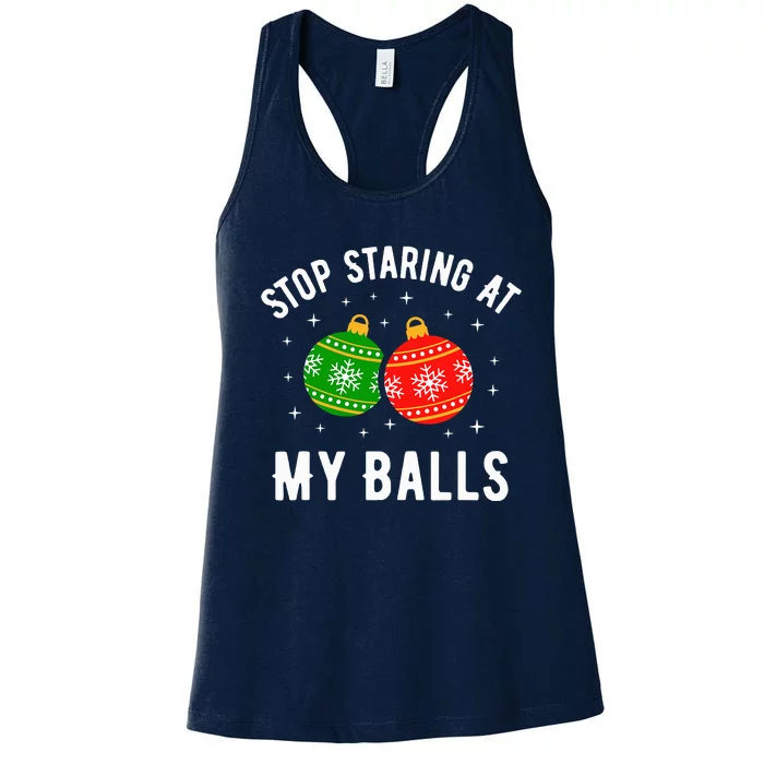 Stop Staring At My Balls Funny Dirty Christmas Women's Racerback Tank