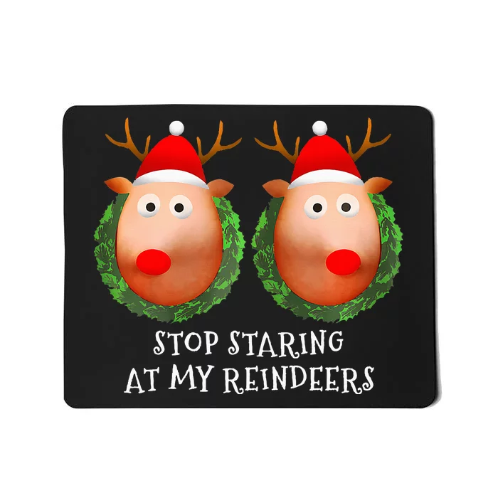 Stop Staring At My Reindeers Boobs Ugly Gag Xmas Sweater Mousepad