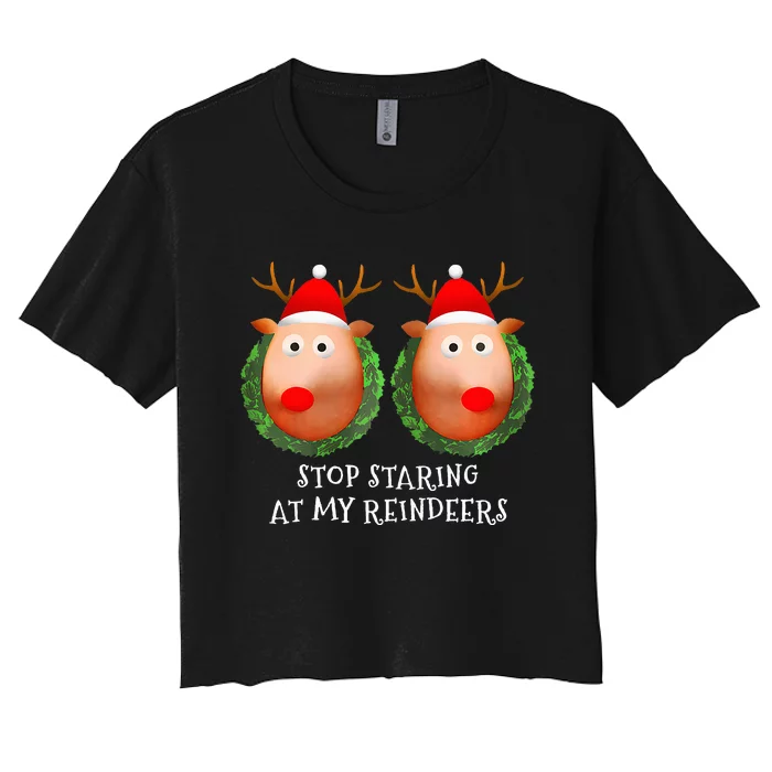 Stop Staring At My Reindeers Boobs Ugly Gag Xmas Sweater Women's Crop Top Tee