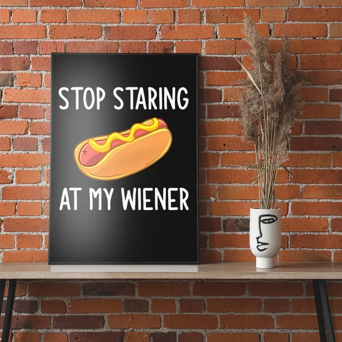 Stop Staring At My Wiener Funny Joke Sarcastic Poster