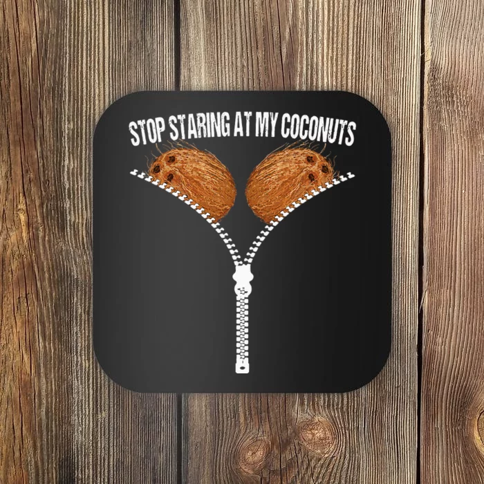 Stop Staring At My Coconuts Beach Summer Coconut Bra Adult Coaster