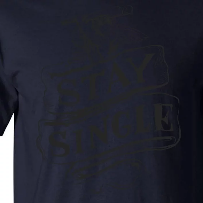 Stay Single Anti Valentine's Day Tall T-Shirt