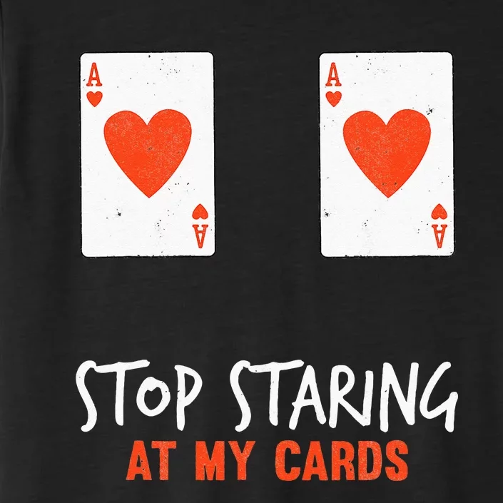 Stop Staring At My Cards Funny Poker Women Player ChromaSoft Performance T-Shirt