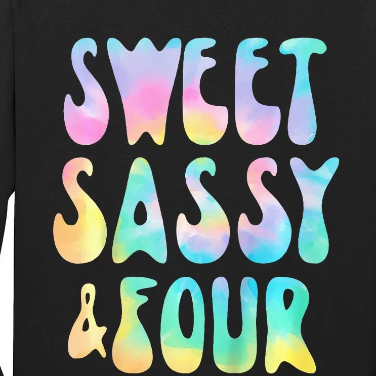 Sweet Sassy And Four 4th Birthday Girl Tie Dye 4 Year Old Tall Long Sleeve T-Shirt