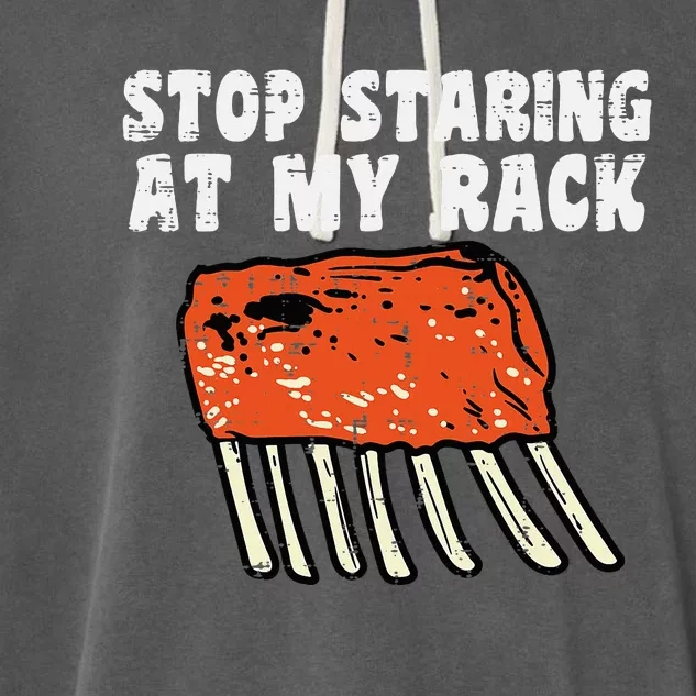 Stop Staring At My Rack Bbq Ribs Barbecue Grill Garment-Dyed Fleece Hoodie