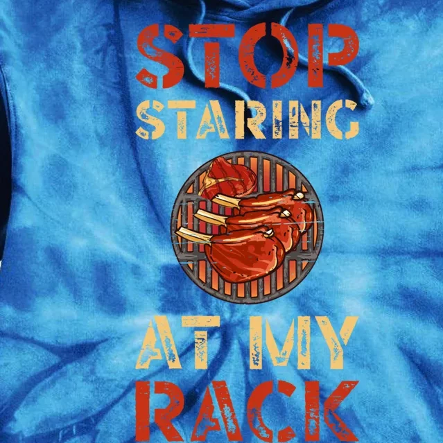 Stop Staring At My Rack Barbecue Grill Griller Grillfather Gift Tie Dye Hoodie