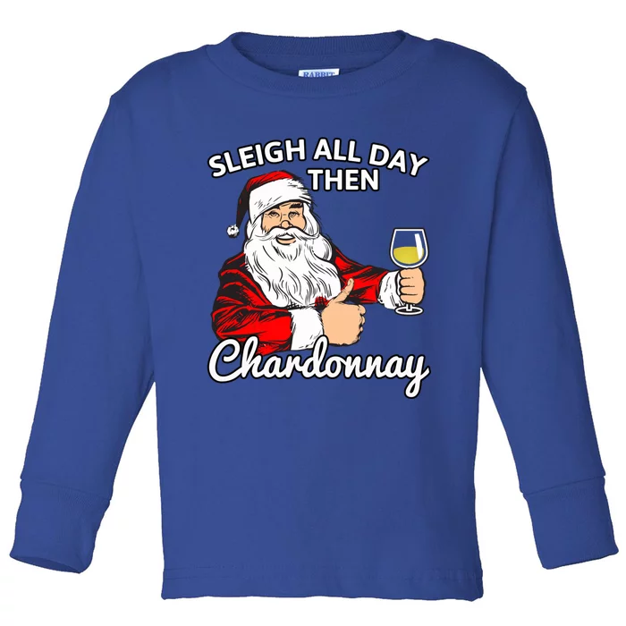 Santa Sleigh All Day Then Chardonnay Christmas Wine Gift Toddler Long Sleeve Shirt