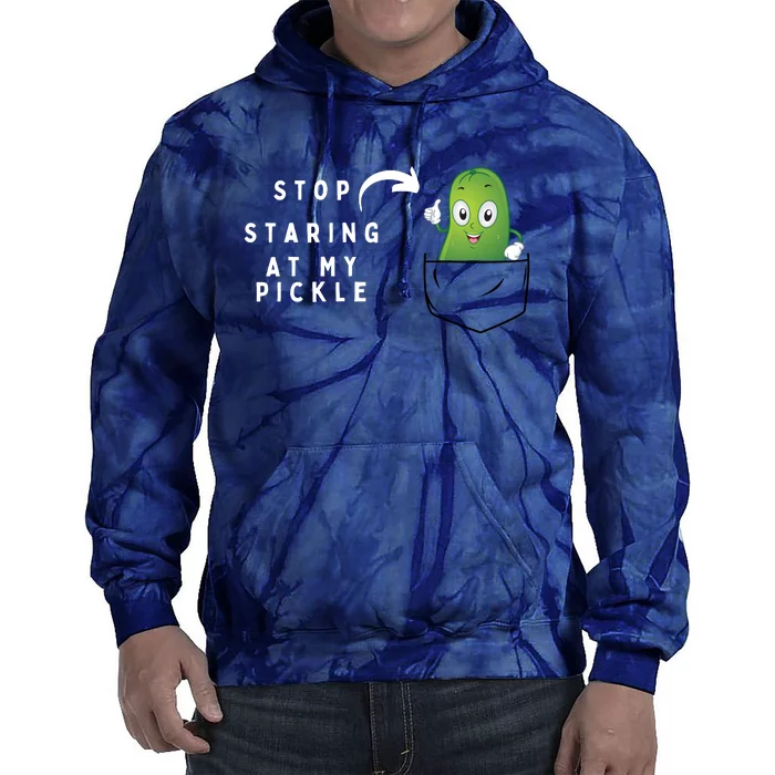 Stop Staring At My Pickle Adult Humor Pickle Lover Tie Dye Hoodie