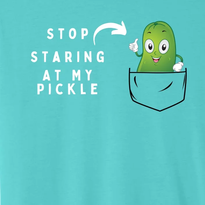 Stop Staring At My Pickle Adult Humor Pickle Lover ChromaSoft Performance T-Shirt